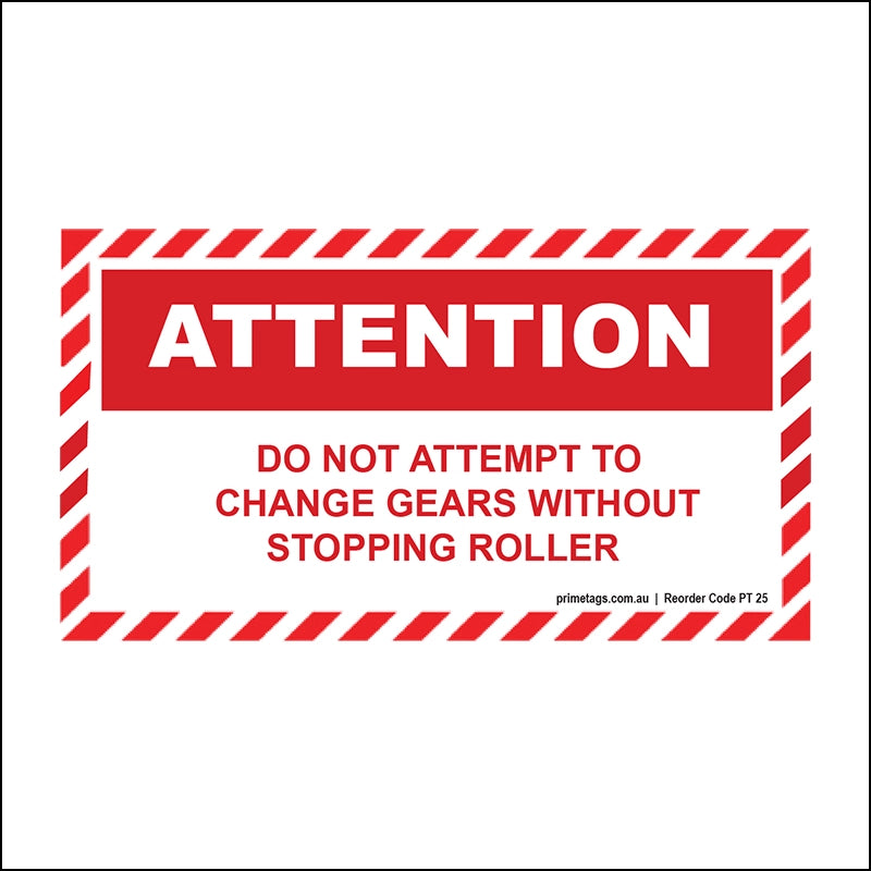 Do Not Attempt to Change Gear Without Stopping Roller